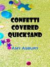 Confetti Covered Quicksand by Amy Asbury