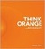 The Think Orange: Imagine t...