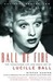Ball of Fire: The Tumultuous Life and Comic Art of Lucille Ball (Kindle Edition)