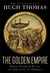 The Golden Empire by Hugh Thomas The Golden Empire by Hugh Thomas