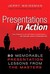Presentations in Action: 80 Memorable Presentation Lessons from the Masters (Kindle Edition)