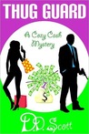 Thug Guard (A Cozy Cash Mystery #1) Thug Guard (A Cozy Cash Mystery #1)