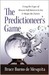 The Predictioneer's Game: Using the Logic of Brazen Self-Interest to See and Shape the Future (Kindle Edition)
