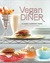 Vegan Diner: Classic Comfort Food for the Body and Soul (Kindle Edition)
