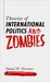 Theories of International Politics and Zombies (Kindle Edition)
