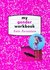 My Gender Workbook: How to Become a Real Man, a Real Woman, the Real You, or Something Else Entirely (Kindle Edition)