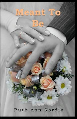 Meant To Be by Ruth Ann Nordin Meant To Be by Ruth Ann Nordin
