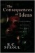 The Consequences of Ideas: Understanding the Concepts that Shaped Our World (Kindle Edition)