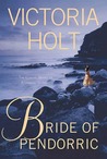 Bride of Pendorric by Victoria Holt Bride of Pendorric by Victoria Holt