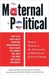 The Maternal Is Political: Women Writers at the Intersection of Motherhood and Social Change (Kindle Edition)