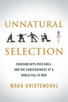 Unnatural Selection by Mara Hvistendahl Unnatural Selection by Mara Hvistendahl