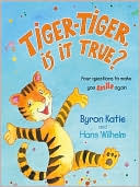 Tiger-Tiger, Is It True? by Byron Katie Tiger-Tiger, Is It True? by Byron Katie