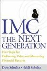 IMC, The Next Generation : Five Steps For Delivering Value and Measuring Financial Returns