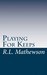 Playing for Keeps (A Neighbor from Hell, #1)