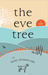The Eve Tree: a novel (Kindle Edition)