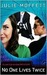 No One Lives Twice by Julie Moffett No One Lives Twice by Julie Moffett