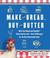 Make the Bread, Buy the Butter (Kindle Edition)