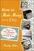 How to Make Money Using Etsy: A Guide to the Online Marketplace for Crafts and Handmade Products (Kindle Edition)