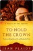 To Hold the Crown: The Story of King Henry VII and Elizabeth of York (Tudor Saga, #1)