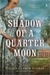 Shadow of a Quarter Moon (Kindle Edition)
