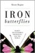 Iron Butterflies: Women Transforming Themselves and the World (Kindle Edition)