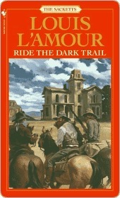 Ride the Dark Trail by Louis L'Amour