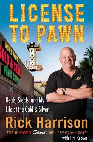 License to Pawn by Rick Harrison License to Pawn by Rick Harrison