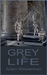 The Grey Life