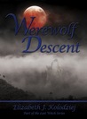 Werewolf Descent by Elizabeth J. Kolodziej