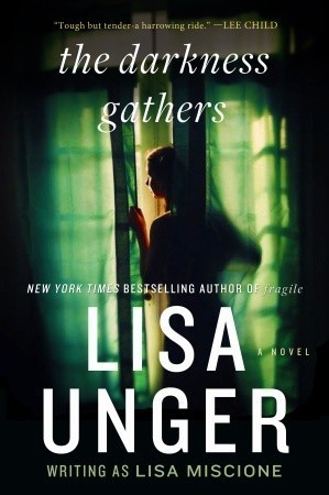 The Darkness Gathers by Lisa Unger The Darkness Gathers by Lisa Unger