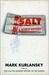 Salt: A World History (Kindle Edition)