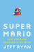 Super Mario: How Nintendo Conquered America