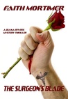 The Surgeon's Blade by Faith Mortimer The Surgeon's Blade by Faith Mortimer