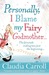 Personally I Blame My Fairy Godmother (Kindle Edition)
