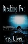 Breaking Free by Teresa J. Reasor