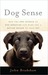 Dog Sense: How the New Science of Dog Behavior Can Make You a Better Friend to Your Pet (Kindle Edition)