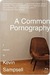 A Common Pornography: A Memoir (P.S.)