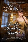 A Body in Berkeley Square by Ashley Gardner A Body in Berkeley Square by Ashley Gardner