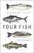 Four Fish: The Future of the Last Wild Food (Kindle Edition)