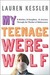 My Teenage Werewolf: A Mother, a Daughter, a Journey Through the Thicket of Adolescence (Kindle Edition)