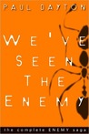 We've Seen the Enemy by Paul Dayton