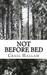 Not Before Bed (Kindle Edition)