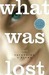 What Was Lost (Kindle Edition)