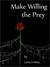 Make Willing the Prey by Luna Lindsey Make Willing the Prey by Luna Lindsey