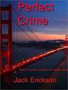 Perfect Crime by Jack Erickson