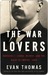 The War Lovers: Roosevelt, Lodge, Hearst, and the Rush to Empire, 1898 (Kindle Edition)