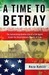 A Time to Betray (Kindle Edition)