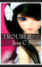 Trouble