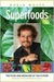 Superfoods: The Food and Medicine of the Future (Kindle Edition)