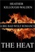 The Heat by Heather Killough-Walden The Heat by Heather Killough-Walden